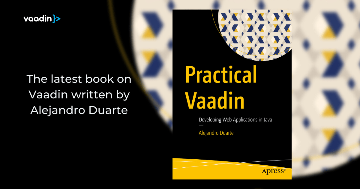 Practical Vaadin: Developing Web Applications In Java